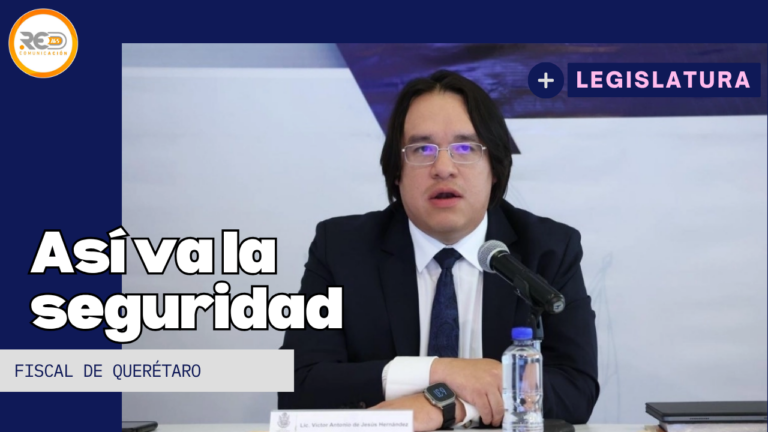 Fiscal de Querétaro reporta creación de unidades especializadas y resultados en seguridad y procuración de justicia